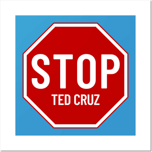 Stop Ted Cruz, Stop Sign Posters and Art